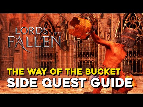 Lords Of The Fallen (2023) The Way Of The Bucket Side Quest Guide (Gilded Bucket)