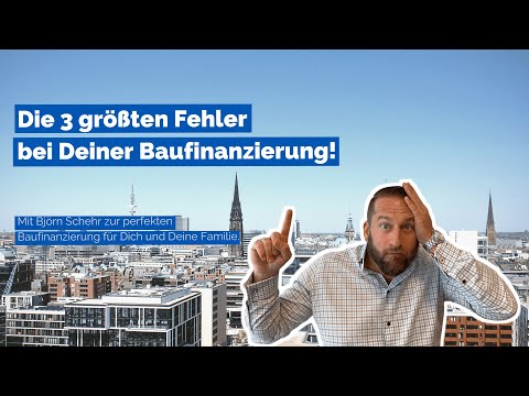 #Björn Schehr - Die 3 größten #Fehler bei Deiner #Baufinanzierung!