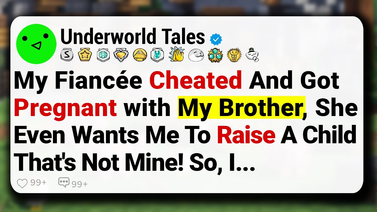 My Fiancée Cheated And Got Pregnant with My Brother, She Even Wants Me To Raise A Child That's ...