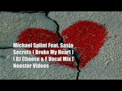 Michael Splint Feat. Sasja - Secrets ( Broke My Heart ) [ DJ Choose & F Vocal Mix ] HQ