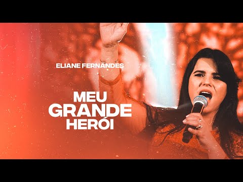 Meu Grande Heroi - Eliane Fernandes