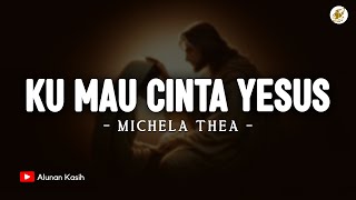 Download lagu Ku Mau Cinta Yesus Selamanya - Michela Thea (Lirik) | Lagu Rohani Kristen Terbaru 2025 mp3