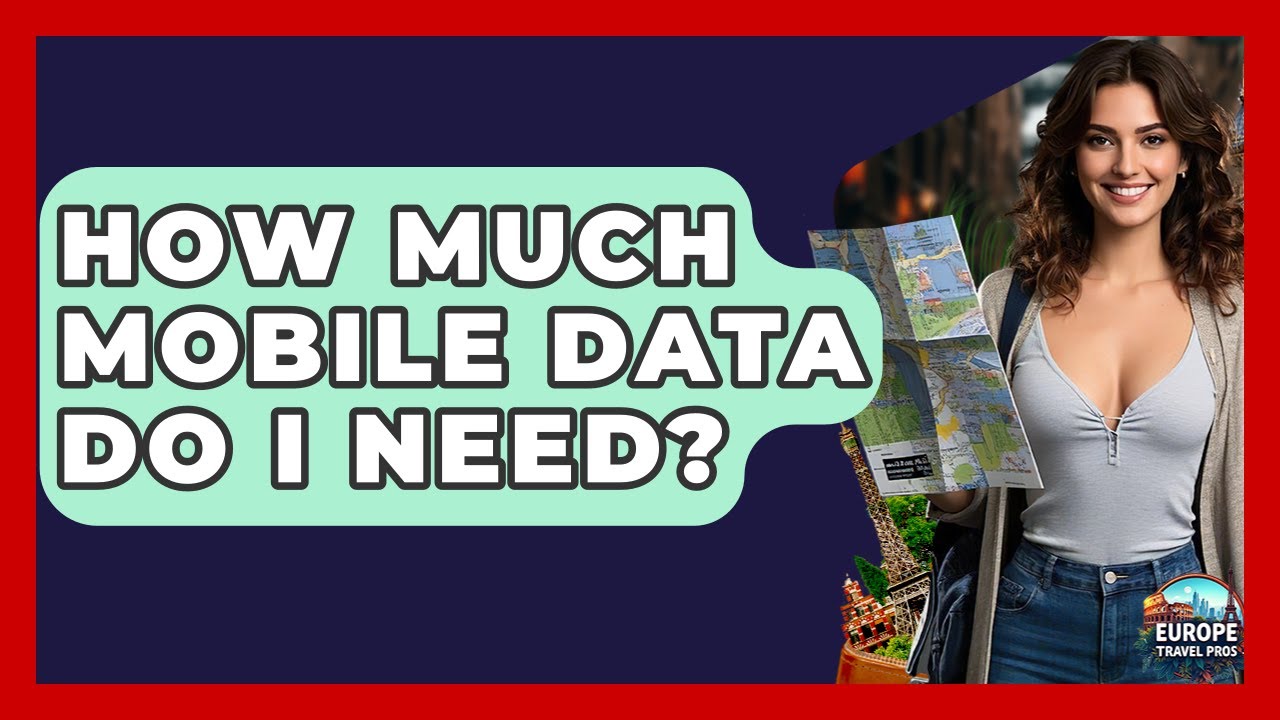 How Much Mobile Data Do I Need? - Europe Travel Pros