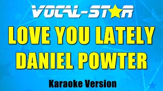 Daniel Powter - Love You Lately (Karaoke Version) with Lyrics HD Vocal-Star Karaoke