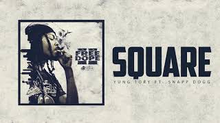 Yung Tory - Square Ft. Snapp Dogg (Official Audio)