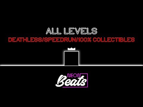 Neon Beats - "Neon BEAST!" [All Levels Deathless/Speedrun/100% Collectibles]