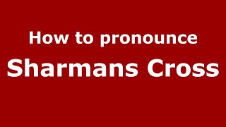 How to pronounce Sharmans Cross