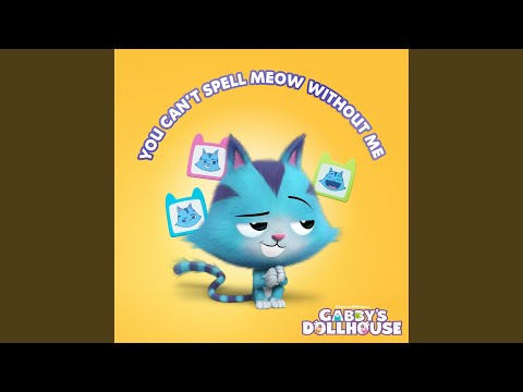 You Can't Spell Meow Without Me