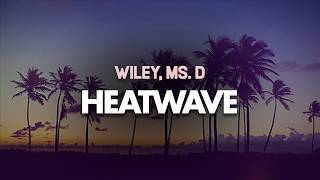 Wiley – Heatwave feat. Ms. D (Lyrics)