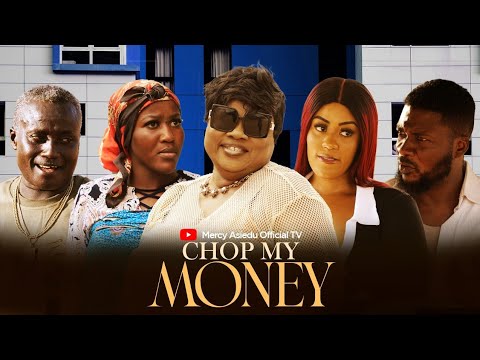 CHOP MY MONEY PT. 1 ft. Oheneyere Mercy Asiedu,Agyadu, Ewurama, A to, Kenya, pantan