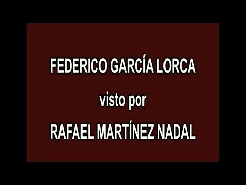 4 - FEDERICO GARCÍA LORCA visto por RAFAEL MARTÍNEZ NADAL en A FONDO - EDICIÓN INFORMATIVA