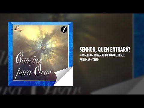 Senhor Quem Entrará - Monsenhor Jonas Abib