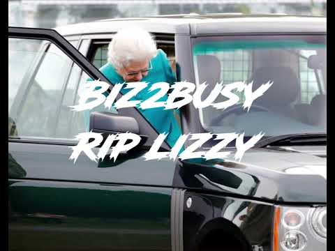 Biz2Busy - R.I.P Lizzy #queenelizabeth