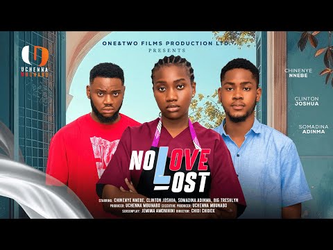 NO LOVE LOST - CHINENYE NEEBE, CLINTON JOSHUA, SOMADINA ADINMA, BIG TRESH latest 2025 nigerian movie