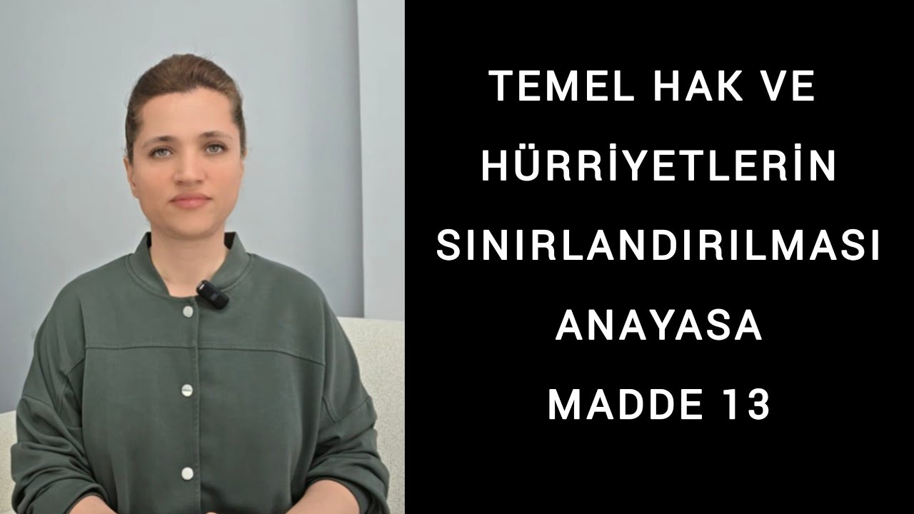 Temel Hak Ve Hürriyetlerin Sınırlandırılması Anayasa Madde 13