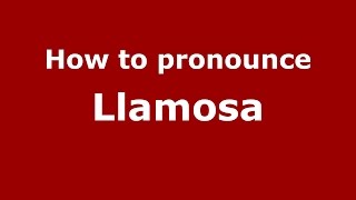 How to pronounce Llamosa