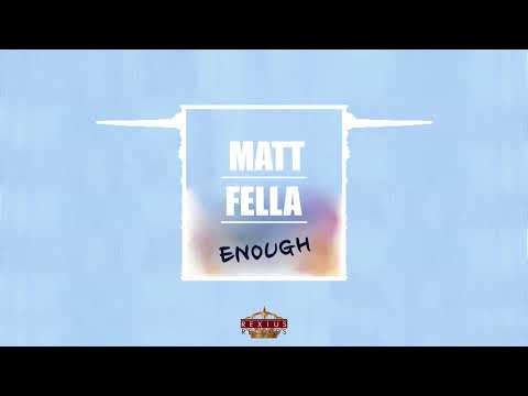 Matt Fella – Enough (Official Audio)
