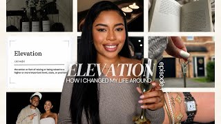 HOW I CHANGED MY LIFE AND MANIFESTED MY RELATIONSHIP,  REACHED GOALS + REINVENTED ME! #ELEVATIONERA