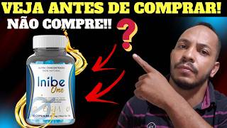 INIBE ONE FUNCIONA? ((⛔CUIDADO⛔)) INIBE ONE EMAGRECE? INIBE ONE É BOM? INIBE ONE VALE A PENA?