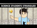 Struggles Of A Science Student!