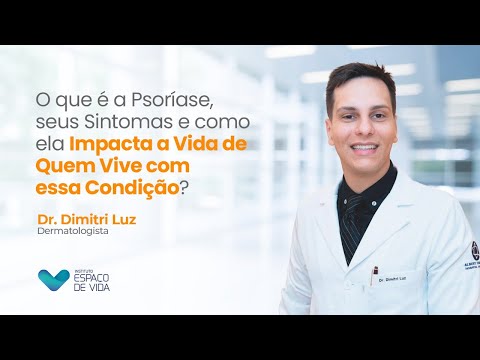 Dr. Dimitri Luz: O que é Psoríase, seus sintomas e como impacta a vida de quem convive com ela?