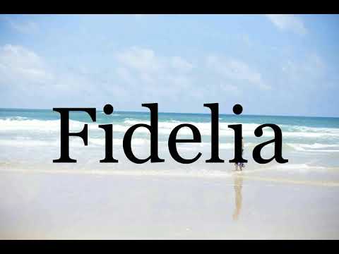 How To Pronounce Fidelia🌈🌈🌈🌈🌈🌈Pronunciation Of Fidelia