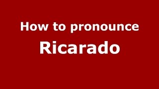 How to pronounce Ricarado