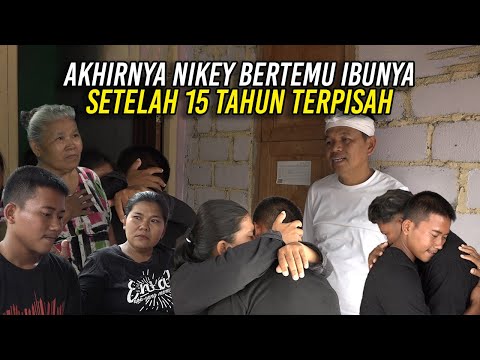 LIMA BELAS SETENGAH TAHUN TERPISAH-AKHIRNYA NIKEY BERTEMU DENGAN IBUNYA-MENANGIS LAMA BERPELUKAN