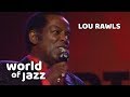 Lou Rawls - Memory Lane/It Was A Very Good Year - 16 July 1989 • World of Jazz