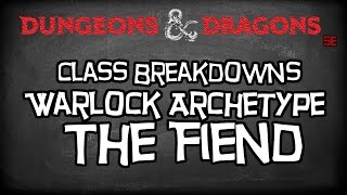 Dungeons & Dragons 5e Tutorial "Class Breakdowns Workshop, The Fiend Warlock"