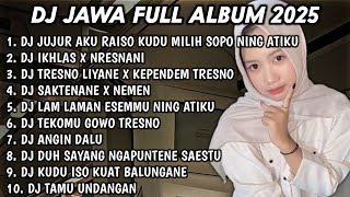 Download lagu DJ JAWA FULL ALBUM 2026 FULL BASS DJ JUJUR AKU RAISO KUDU MILIH SOPO NING ATIKU🎵DJ IKHLAS X NRESNANI mp3