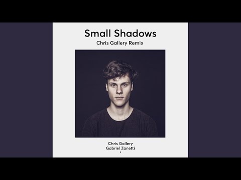 Small Shadows (Chris Gallery Remix)