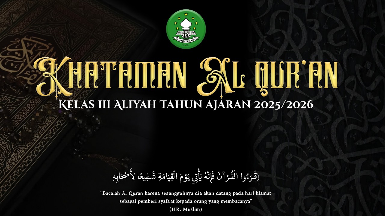 Khataman Al Qur'an Kelas 3 Aliyah  Ponpes Al Mursyidul Amin Gambut Tahun Ajaran 2025/2026