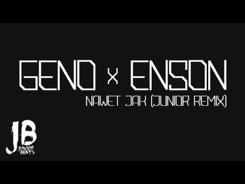 Geno x Enson - Nawet Jak ( JB Remix)