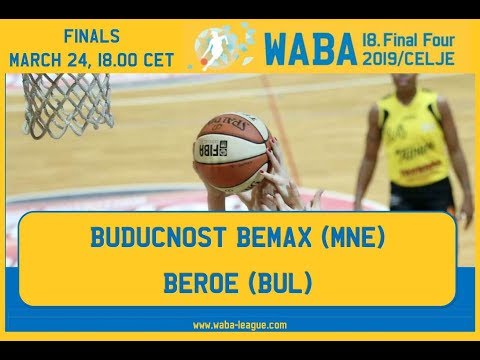2019 WABA FINAL-FOUR: FINALS  Beroe-Buducnost Bemax (24/03, 18.00 CET)