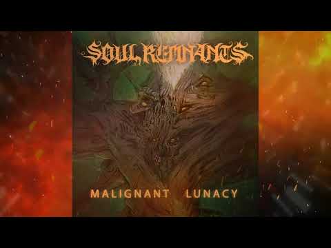 Soul Remnants - Malignant Lunacy
