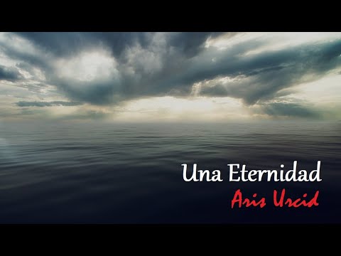 Aris Urcid - Una Eternidad | Lyric Video Oficial