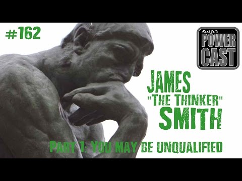James "The Thinker" Smith Pt1 "You May Be Unqualified" | Mark Bell's PowerCast 162