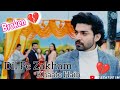 Sad Song Status Video Dil Pe Zakham Khate Hai Song Status Jubin Nautiyal Song Status Video