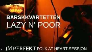 Barkkvartetten - Lazy n' poor (Folk at Heart session)
