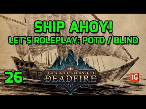 Ready The Ship! (Path of the Damned Let's Roleplay Pillars of Eternity 2: Deadfire) #26