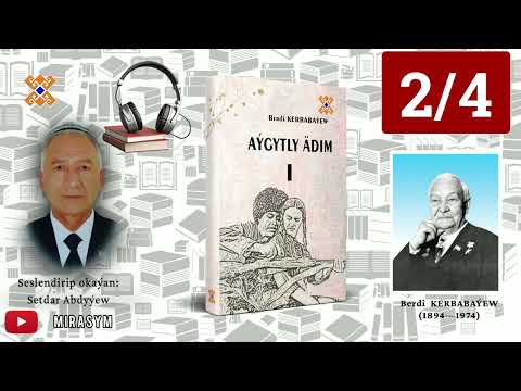 Berdi Kerbabaýew — "Aýgytly ädim I" (1-nji tom 2/2) | audiokitap - (2/4-nji bölümi)