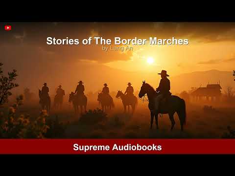 Stories of The Border Marches by Lang An — free full audiobook