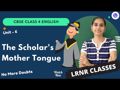 CBSE Board Class 4 English Unit 6 The Scholar's Mother Tongue😍 || Marigold || NCERT || LRNR Classes