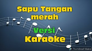 Download lagu Yus Yunus - Sapu Tangan Merah versi karaoke mp3