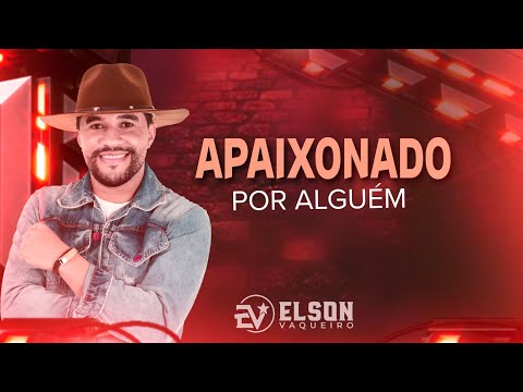 ELSON VAQUEIRO - APAIXONADO POR ALGUÉM