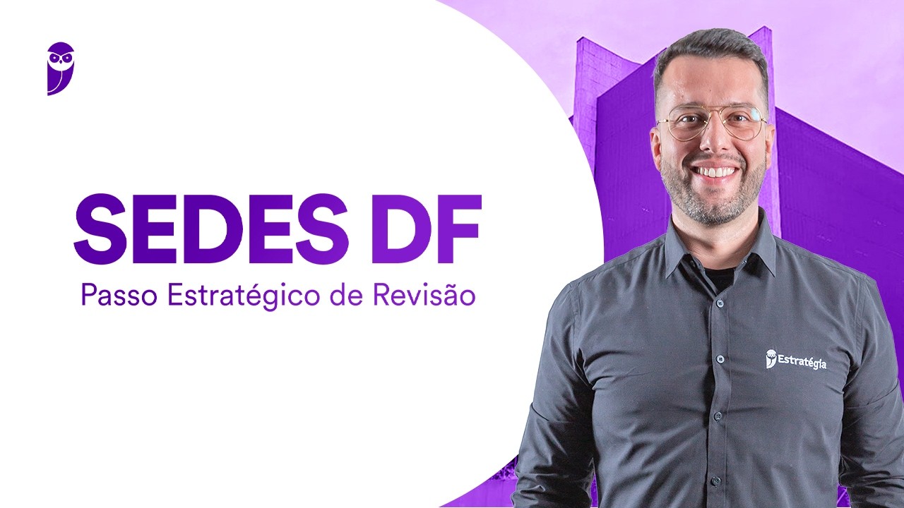 Concurso: SEDES DF: Passo Estratégico de Revisão
