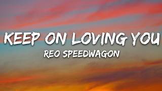 REO Speedwagon - Keep on Loving You (Lyrics)
