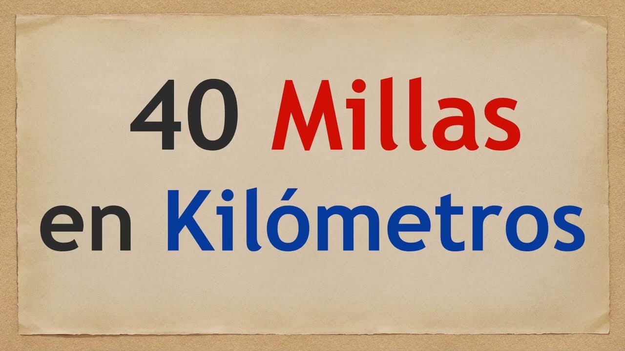 Cuánto son 40 millas en kilómetros - Cuántos km son 40 millas