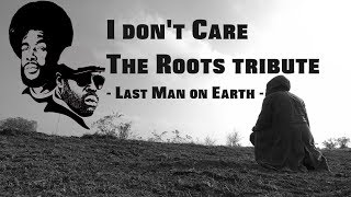 Lost Man on Earth - I don&#39;t Care - The Roots tribute - (Music Video) Hq 4k